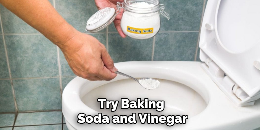 Try Baking Soda and Vinegar