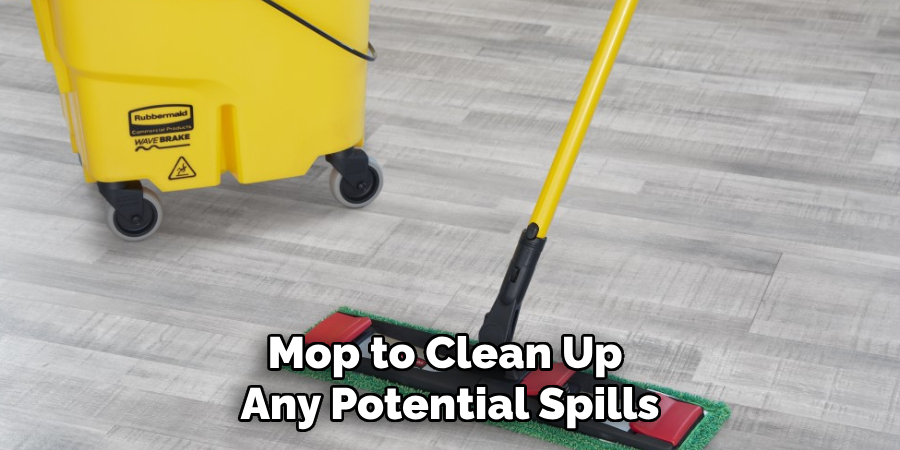 Mop to Clean Up Any Potential Spills