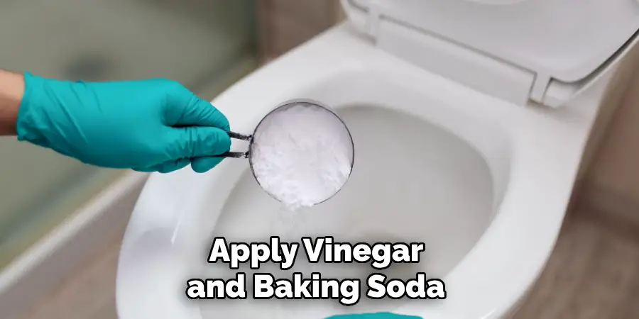 Apply Vinegar and Baking Soda 