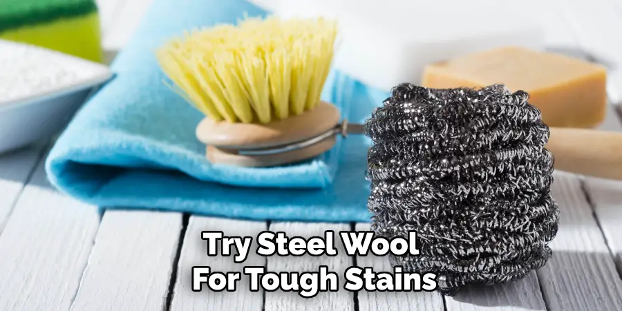 Try Steel Wool for Tough Stains