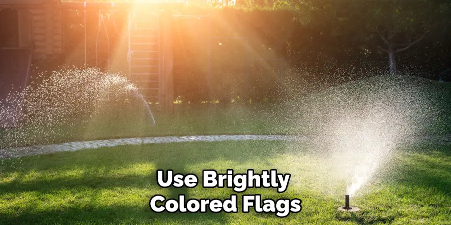 Use Brightly Colored Flags