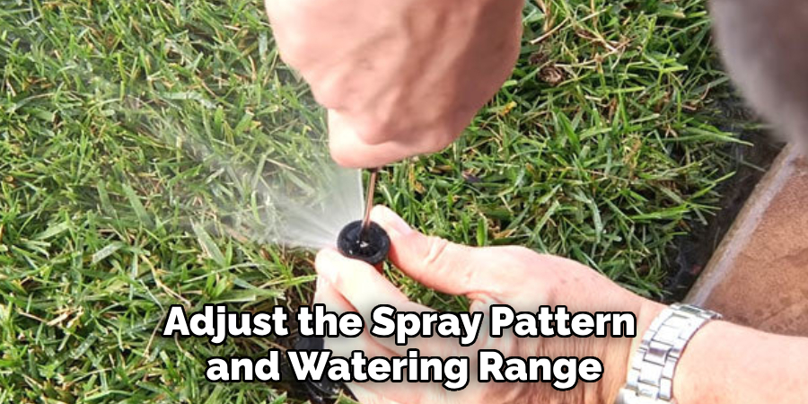 Adjust the Spray Pattern and Watering Range