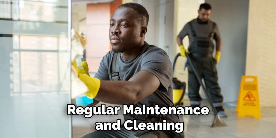 Regular Maintenance and Cleaning