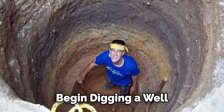 Begin Digging a Well