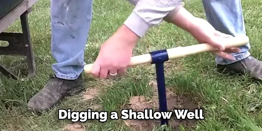 Digging a Shallow Well