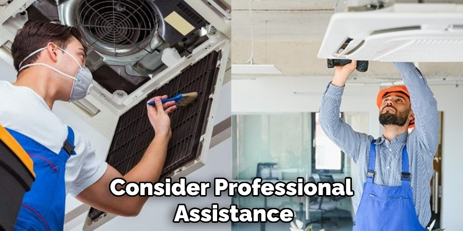 Consider Professional Assistance