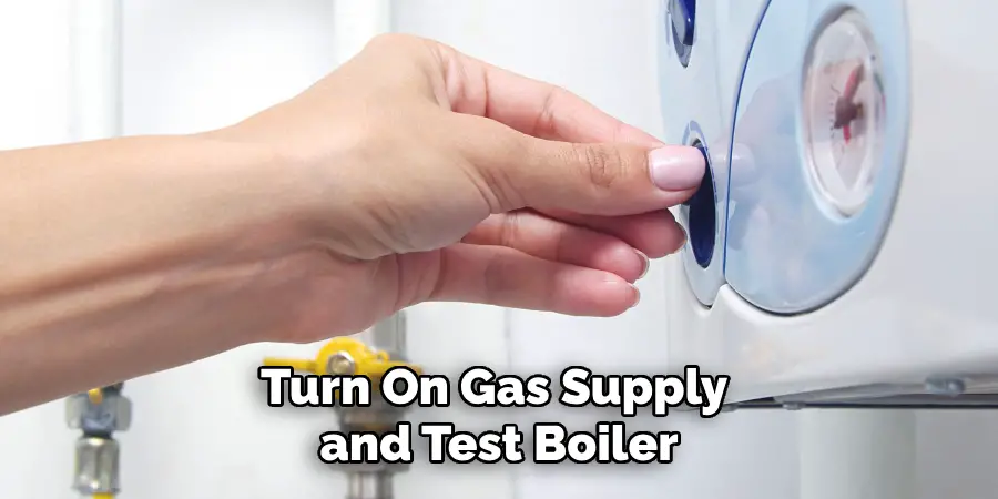 Turn On Gas Supply and Test Boiler