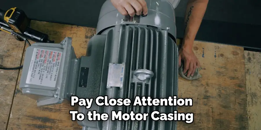 Pay Close Attention
To the Motor Casing