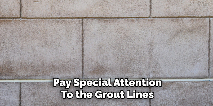 Pay Special Attention
To the Grout Lines