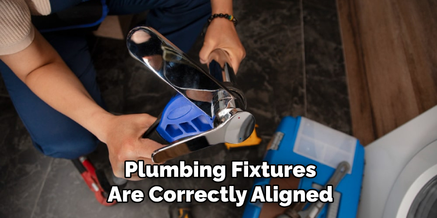 Plumbing Fixtures
Are Correctly Aligned