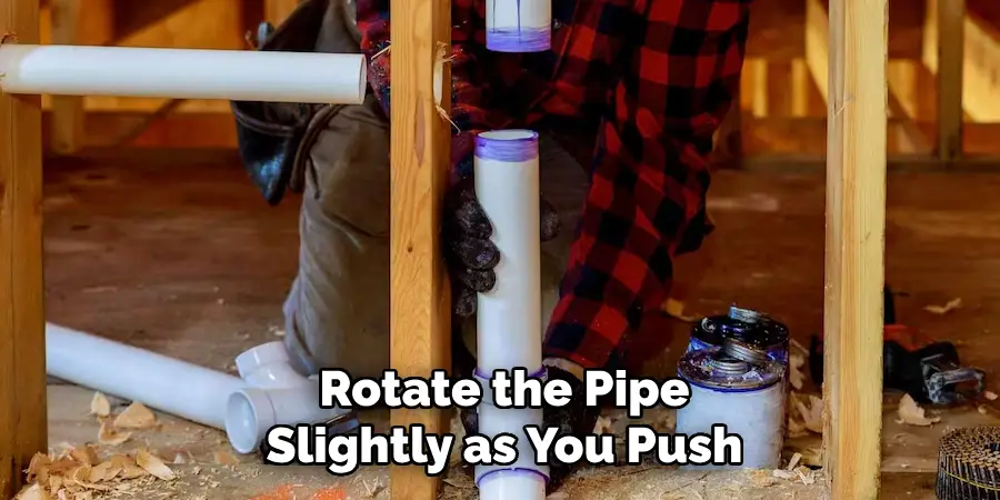 Rotate the Pipe
Slightly as You Push