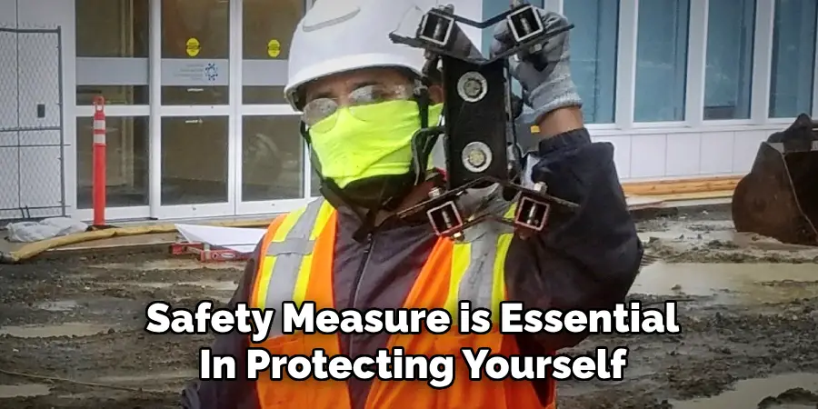 Safety Measure is Essential
In Protecting Yourself