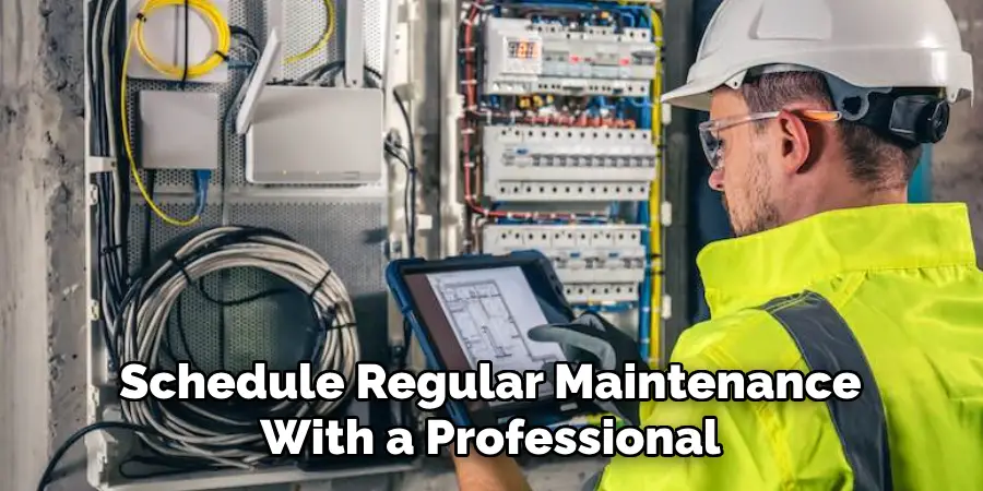 Schedule Regular Maintenance
With a Professional