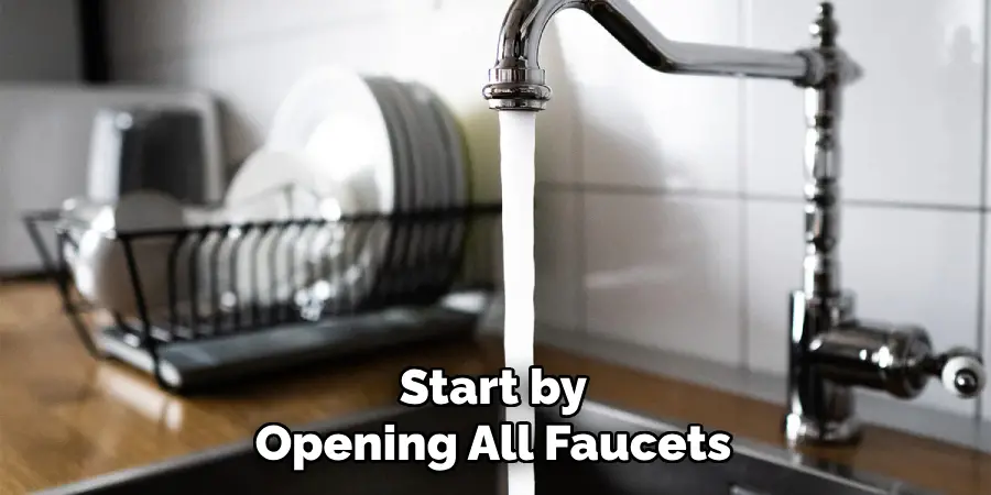 Start by
Opening All Faucets