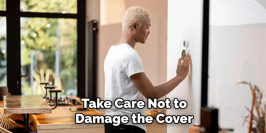 Take Care Not to
Damage the Cover