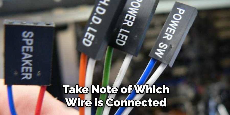 Take Note of Which
Wire is Connected