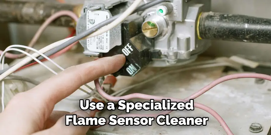 Use a Specialized
Flame Sensor Cleaner