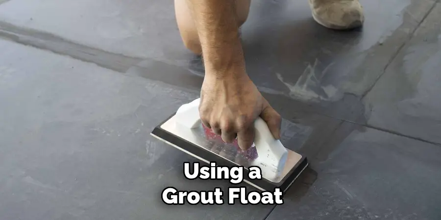 Using a
Grout Float