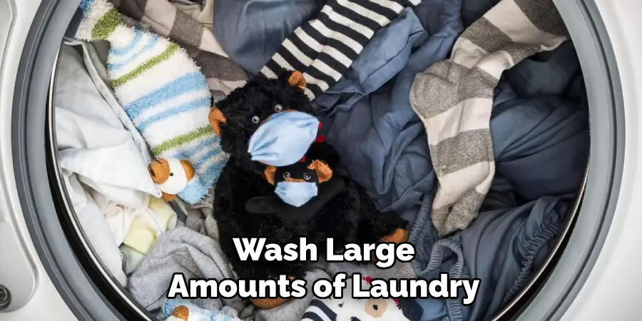 Wash Large
Amounts of Laundry