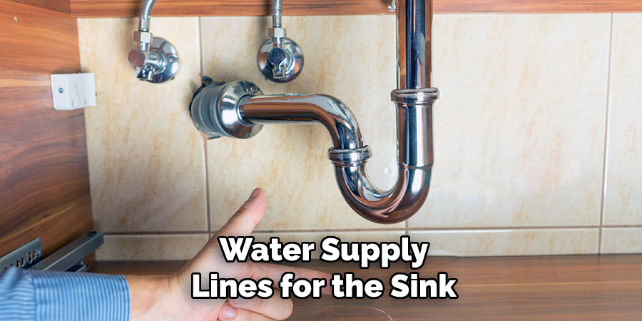 Water Supply
Lines for the Sink