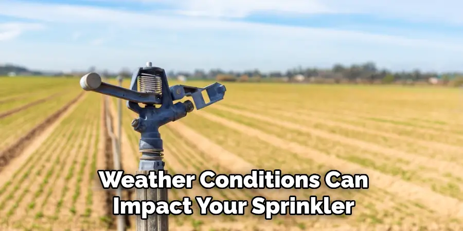 Weather Conditions Can
Impact Your Sprinkler