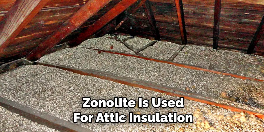 Zonolite is Used
For Attic Insulation