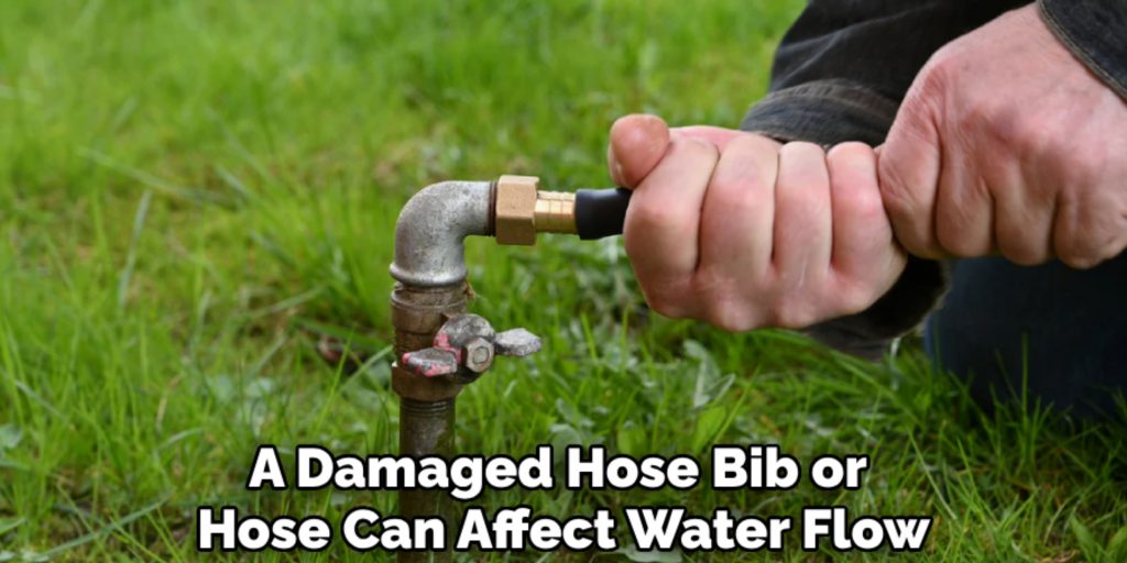 A Damaged Hose Bib or 
Hose Can Affect Water Flow
