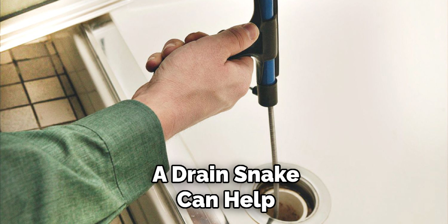 A Drain Snake
Can Help