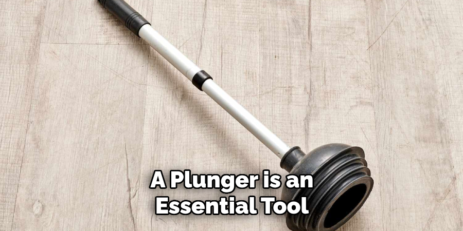 A Plunger is an
Essential Tool