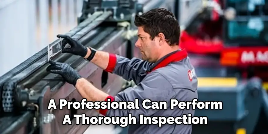 A Professional Can Perform
A Thorough Inspection