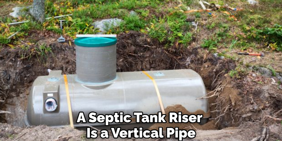 A Septic Tank Riser 
Is a Vertical Pipe