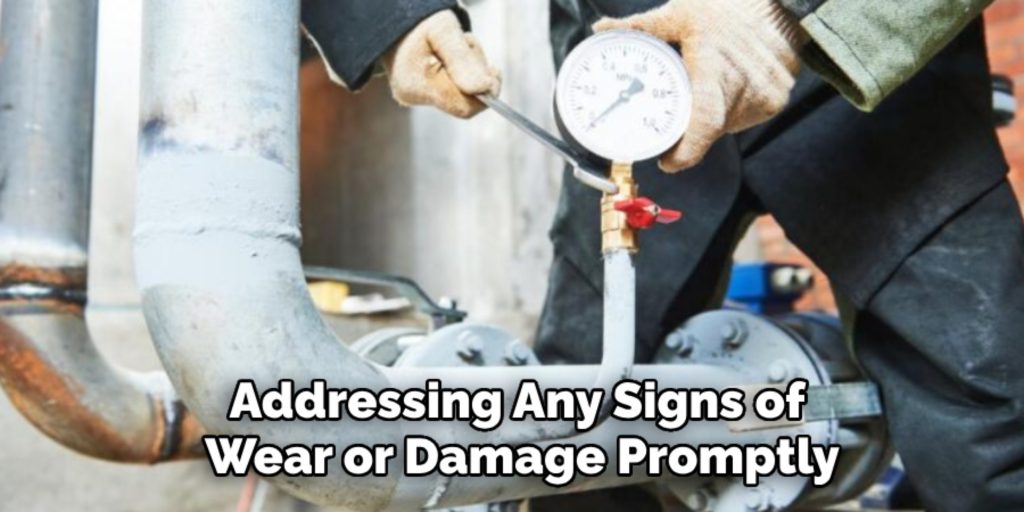 Addressing Any Signs of 
Wear or Damage Promptly