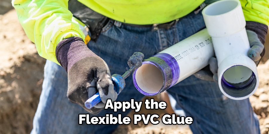 Apply the
Flexible Pvc Glue