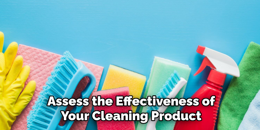 Assess the Effectiveness of
Your Cleaning Product