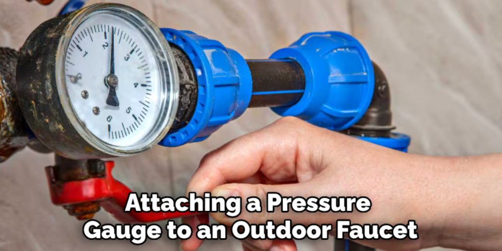 Attaching a Pressure 
Gauge to an Outdoor Faucet