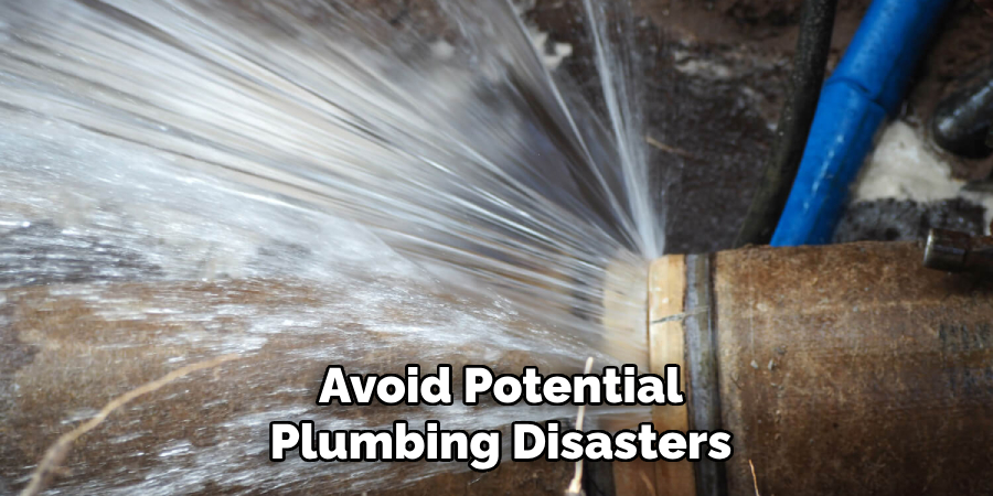 Avoid Potential
Plumbing Disasters