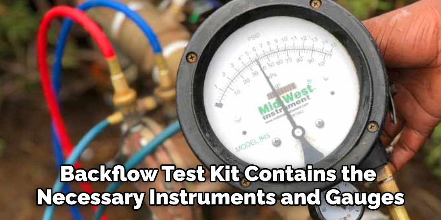 Backflow Test Kit Contains the 
Necessary Instruments and Gauges