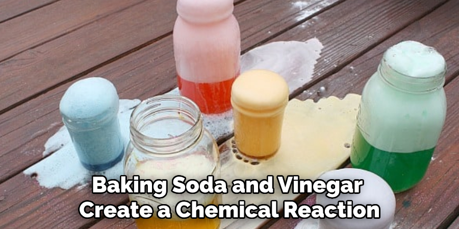 Baking Soda and Vinegar 
Create a Chemical Reaction