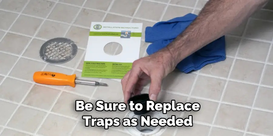 Be Sure to Replace
Traps as Needed