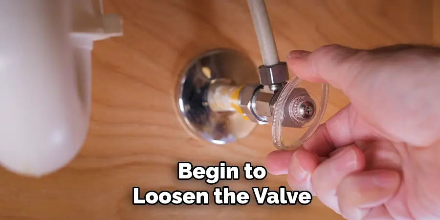 Begin to
Loosen the Valve