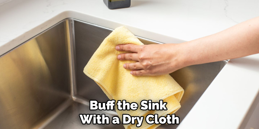 Buff the Sink 
With a Dry Cloth