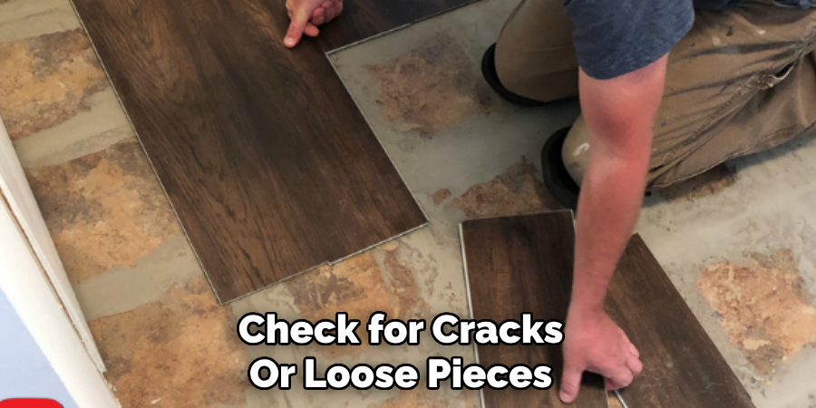 Check for Cracks
Or Loose Pieces