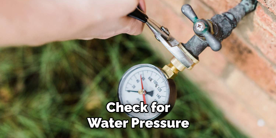 Check for
Water Pressure