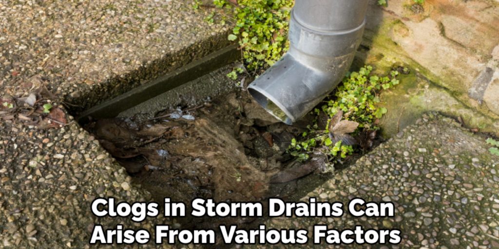 Clogs in Storm Drains Can 
Arise From Various Factors