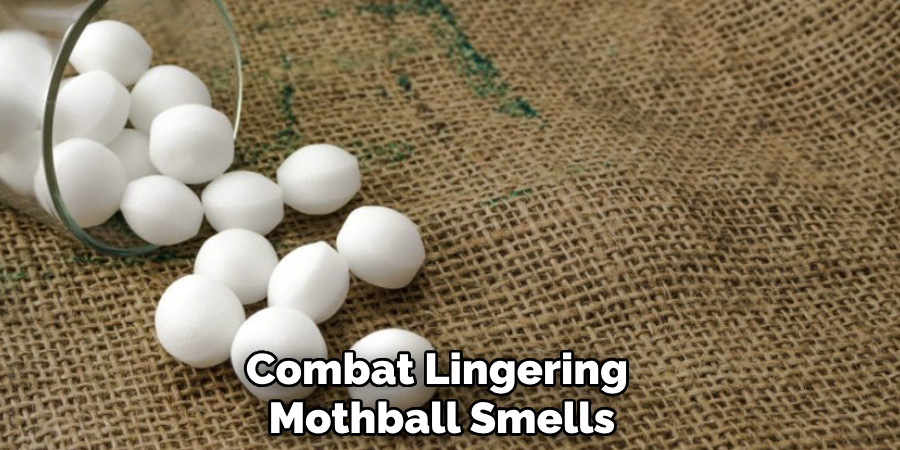 Combat Lingering 
Mothball Smells