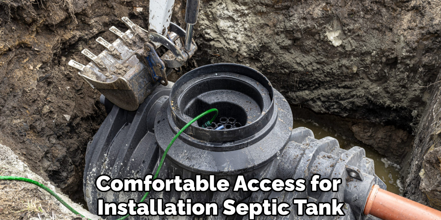 Comfortable Access for 
Installation Septic Tank