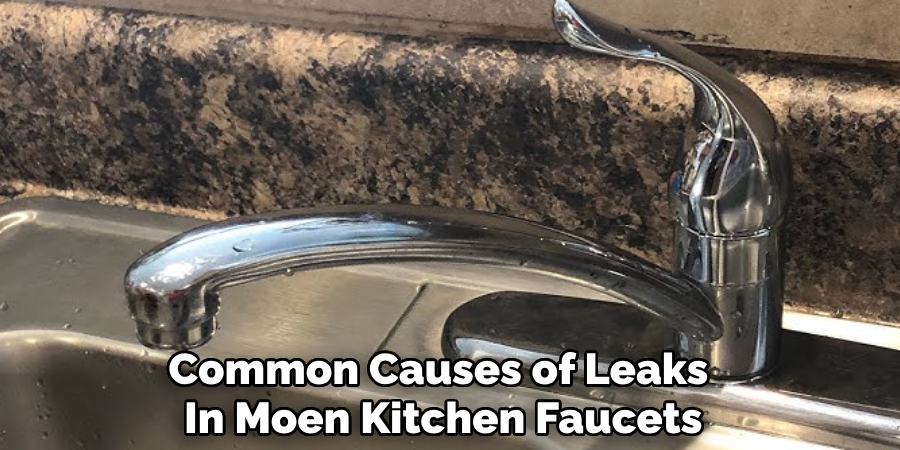 Common Causes of Leaks 
In Moen Kitchen Faucets