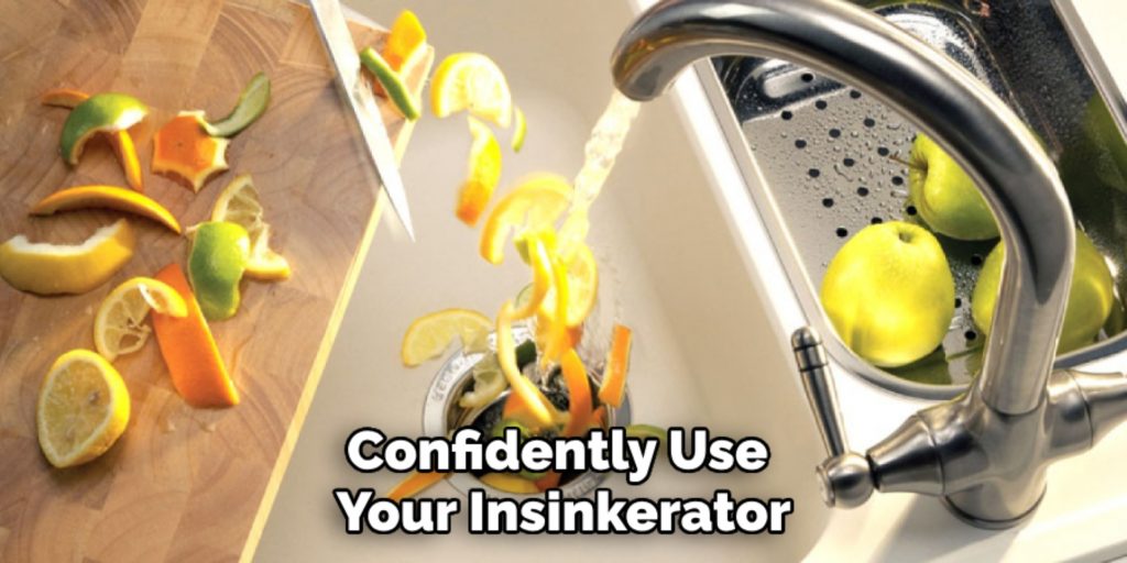 Confidently Use 
Your Insinkerator