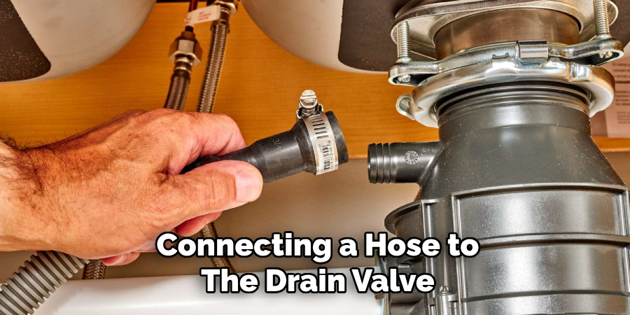 Connecting a Hose to
The Drain Valve