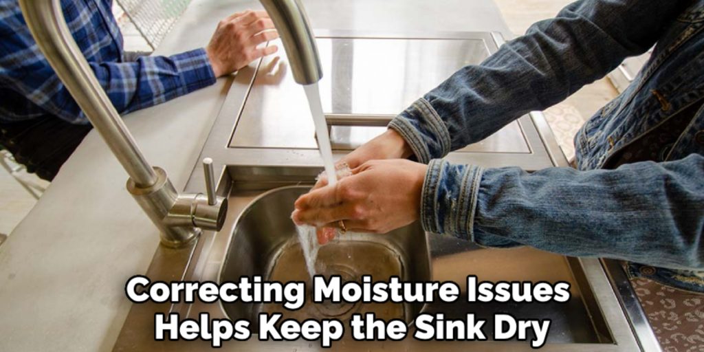 Correcting Moisture Issues 
Helps Keep the Sink Dry